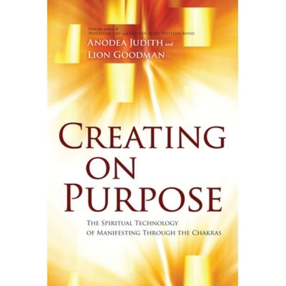 Creating on Purpose -- Anodea Judith